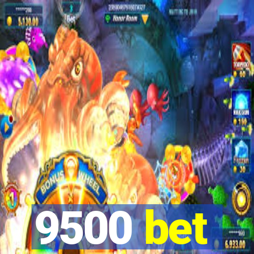 9500 bet